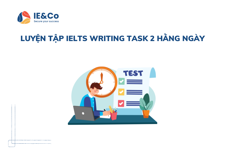 V. Luyện tập IELTS Writing Task 2 hằng ngày